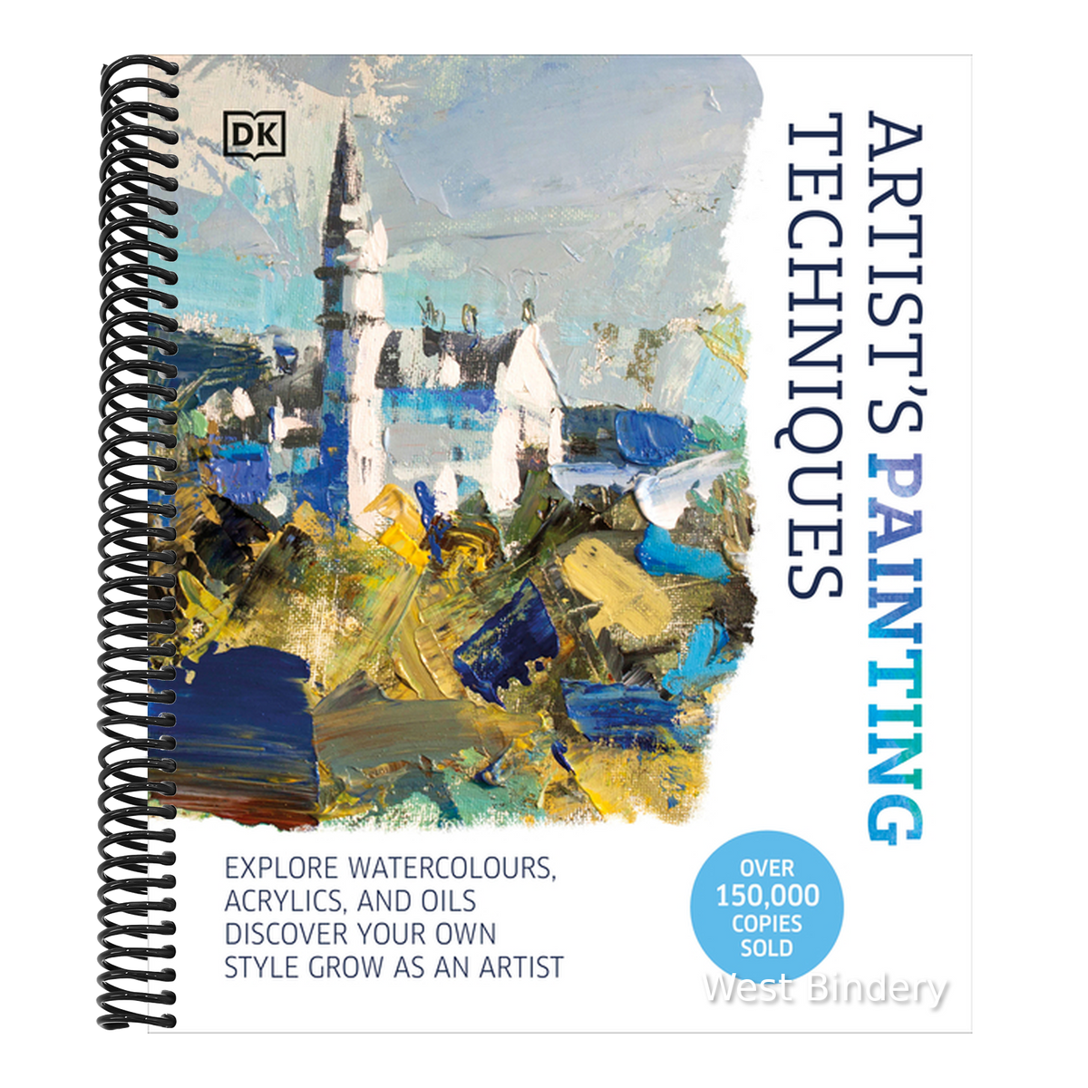 Artist's Painting Techniques: Explore Watercolors, Acrylics, and Oils. Discover Your Own Style. Grow as an Artist