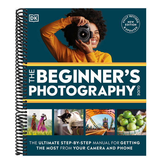 The Beginner's Photography Guide: The Ultimate Step-By-Step Manual for Getting the Most from Your Digital Camera (DK Practical Photography) (Spiral Bound)