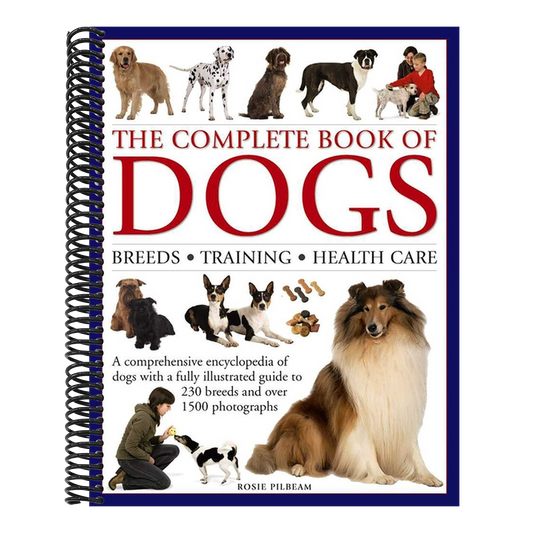 The Complete Book of Dogs: Breeds, Training, Health Care: A Comprehensive Encyclopedia of Dogs with a Fully Illustrated Guide to 230 Breeds and Over 1500 (Spiral Bound)