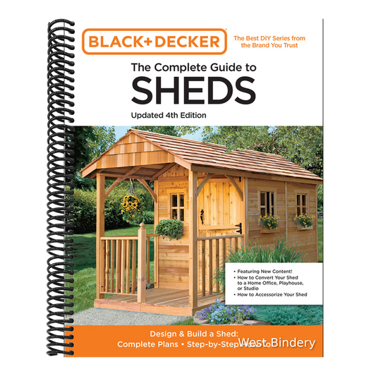The Complete Guide to Sheds Updated 4th Edition: Design and Build a Shed: Complete Plans, Step-By-Step How-To