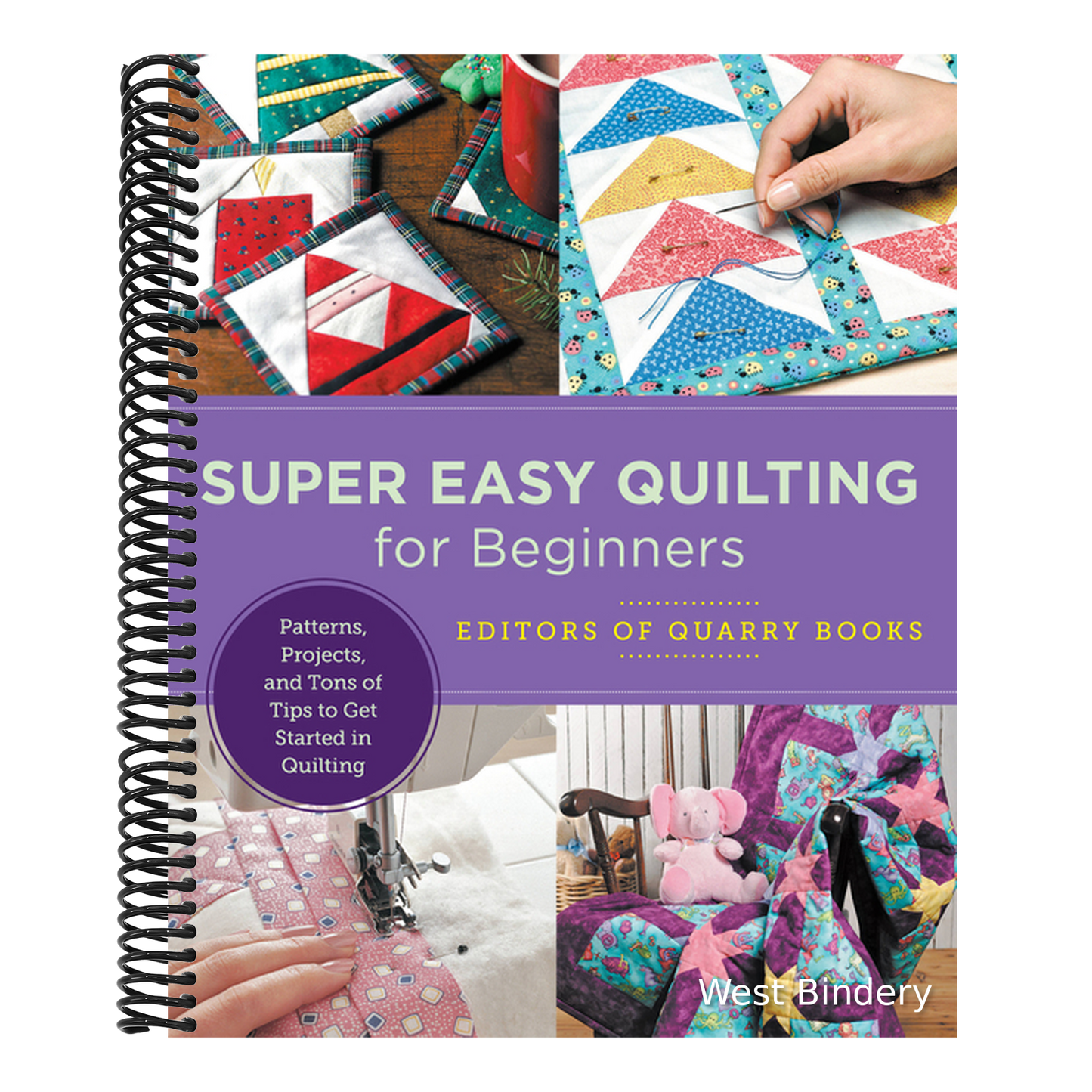 Super Easy Quilting for Beginners: Patterns, Projects, and Tons of Tips to Get Started in Quilting