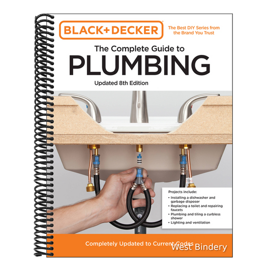 Black and Decker the Complete Guide to Plumbing Updated 8th Edition: Completely Updated to Current Codes