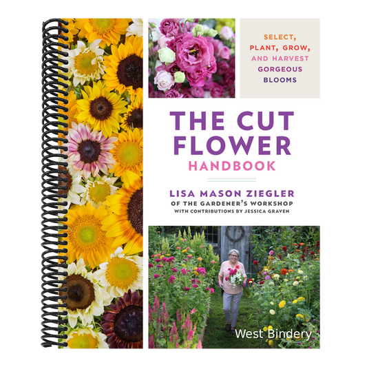 The Cut Flower Handbook: Select, Plant, Grow, and Harvest Gorgeous Blooms