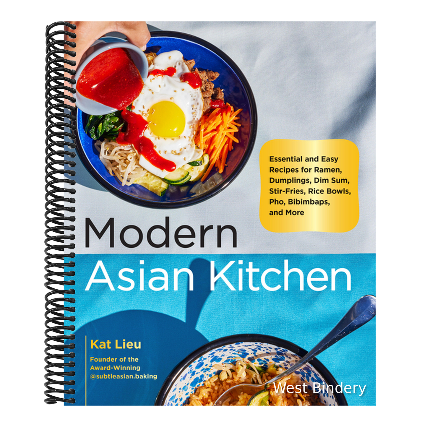 Modern Asian Kitchen: Essential and Easy Recipes for Ramen, Dumplings, Dim Sum, Stir-Fries, Rice Bowls, Pho, Bibimbaps, and More