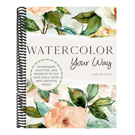 Watercolor Your Way: Techniques, Palettes, and Projects to Fit Your Skill Level and Creative Goals