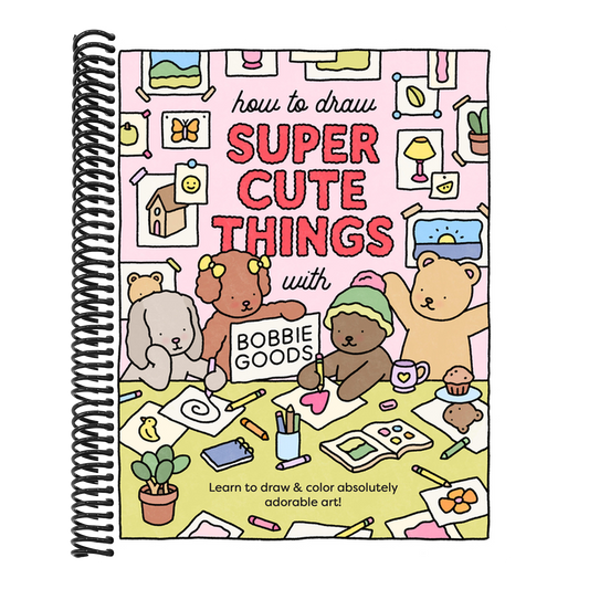 How to Draw Super Cute Things with Bobbie Goods: Learn to Draw & Color Absolutely Adorable Art!