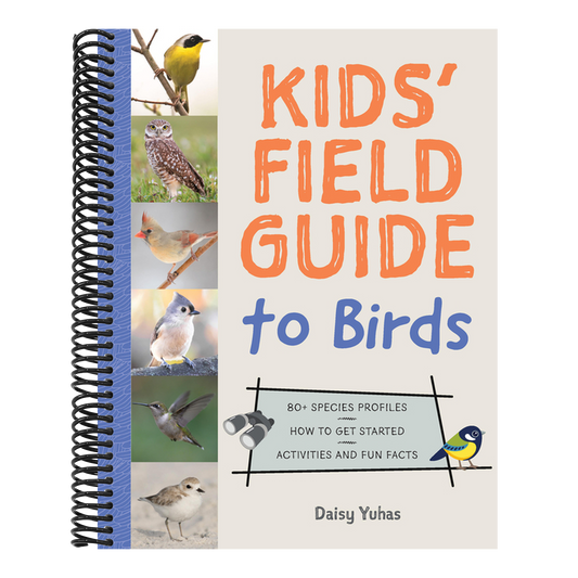 Kids' Field Guide to Birds: 80+ Species Profiles * How to Get Started * Activities and Fun Facts (Spiral Bound)