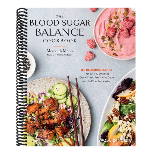 The Blood Sugar Balance Cookbook: 100 Delicious Recipes That Let You Ditch the Crave, Crash, Fat-Storing Cycle and Heal Your Metabolism