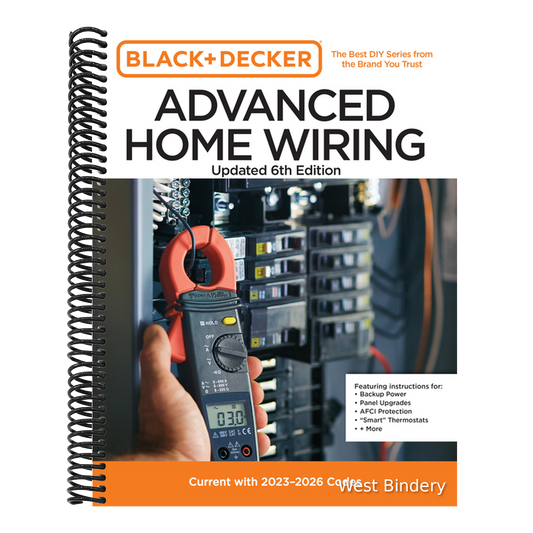 Black and Decker Advanced Home Wiring Updated 6th Edition: Current with 2023-2026 Codes - Featuring Instructions For: Backup Power, Panel Upgrades, Af