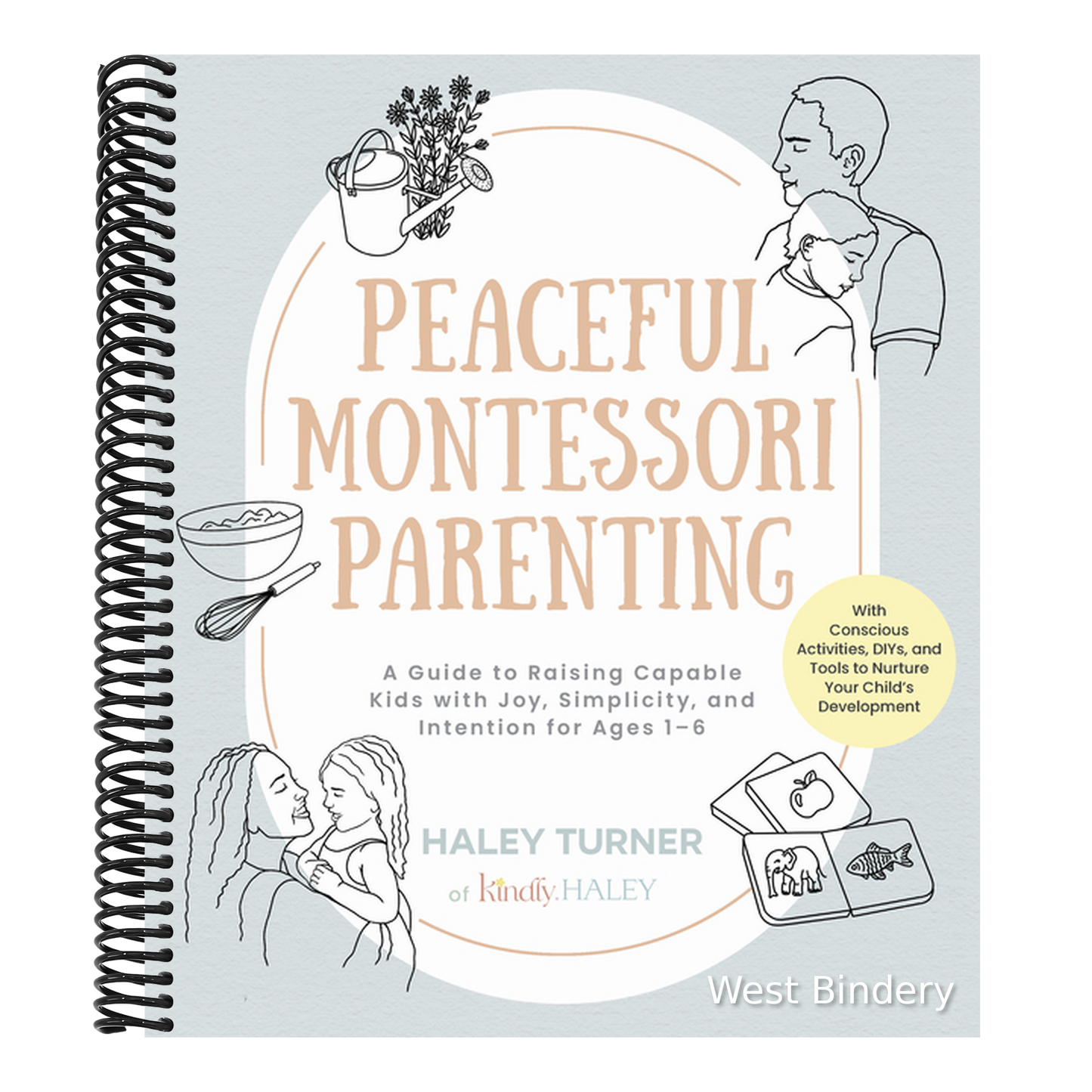 Peaceful Montessori Parenting: A Guide to Raising Capable Kids with Joy, Simplicity, and Intention for Ages 1-6; With Conscious Activities, Diys, and