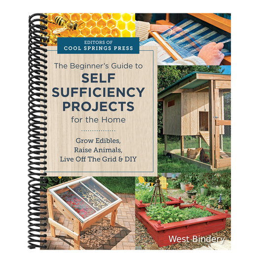 Beginner's Guide to Self Sufficiency Projects for the Home: Grow Edibles, Raise Animals, Live Off the Grid & DIY
