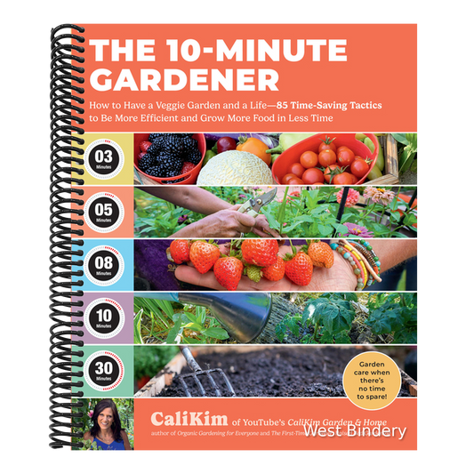 The 10-Minute Gardener: How to Have a Veggie Garden and a Life--85 Time-Saving Tactics to Be More Efficient and Grow More Food in Less Time