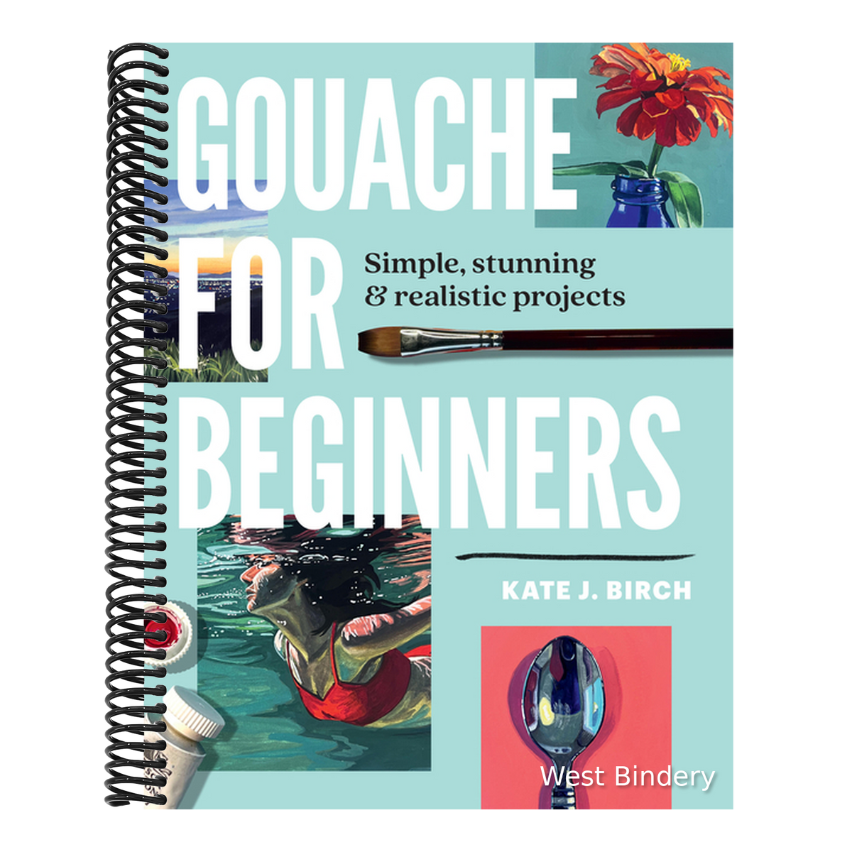 Gouache for Beginners: Simple, Stunning & Realistic Projects
