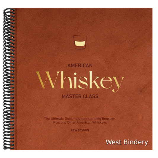 American Whiskey Master Class: The Ultimate Guide to Understanding Bourbon, Rye, and Other American Whiskeys