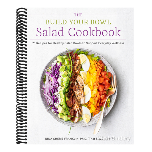 The Build Your Bowl Salad Cookbook: 75 Recipes for Healthy Salad Bowls to Support Everyday Wellness