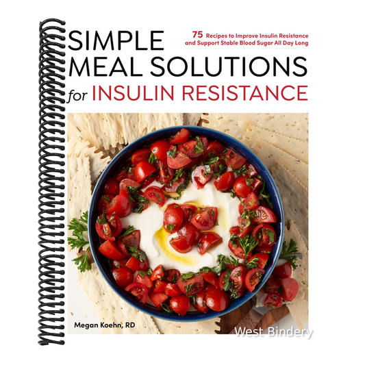 Simple Meal Solutions for Insulin Resistance: 75 Recipes to Improve Insulin Resistance and Support Stable Blood Sugar