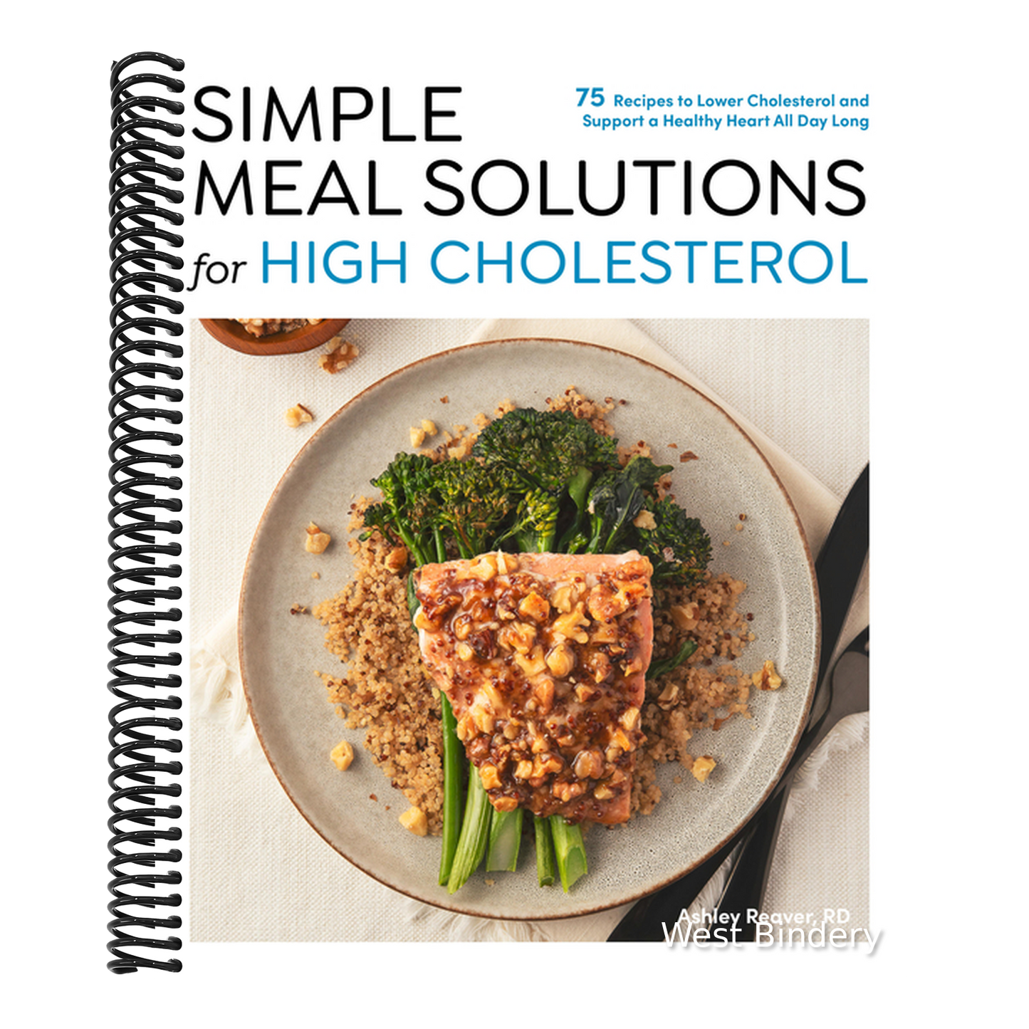 Simple Meal Solutions for High Cholesterol: 75 Recipes to Lower Cholesterol and Support a Healthy Heart