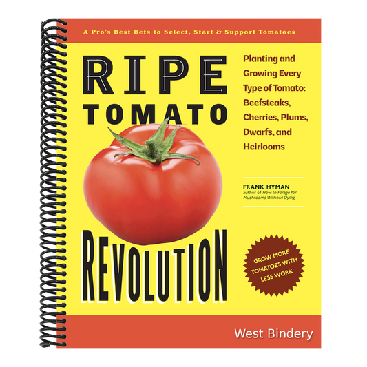 Ripe Tomato Revolution: Planting and Growing Every Type of Tomato: Beefsteaks, Cherries, Plums, Dwarfs, and Heirlooms