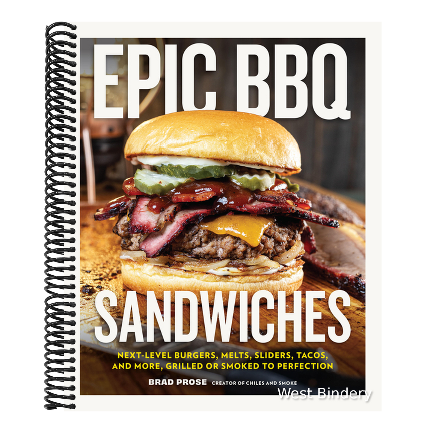 Epic BBQ Sandwiches: Next-Level Burgers, Melts, Sliders, Tacos, and More, Grilled or Smoked to Perfection