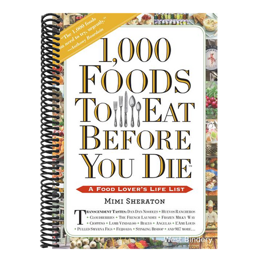 1,000 Foods to Eat Before You Die: A Food Lover's Life List