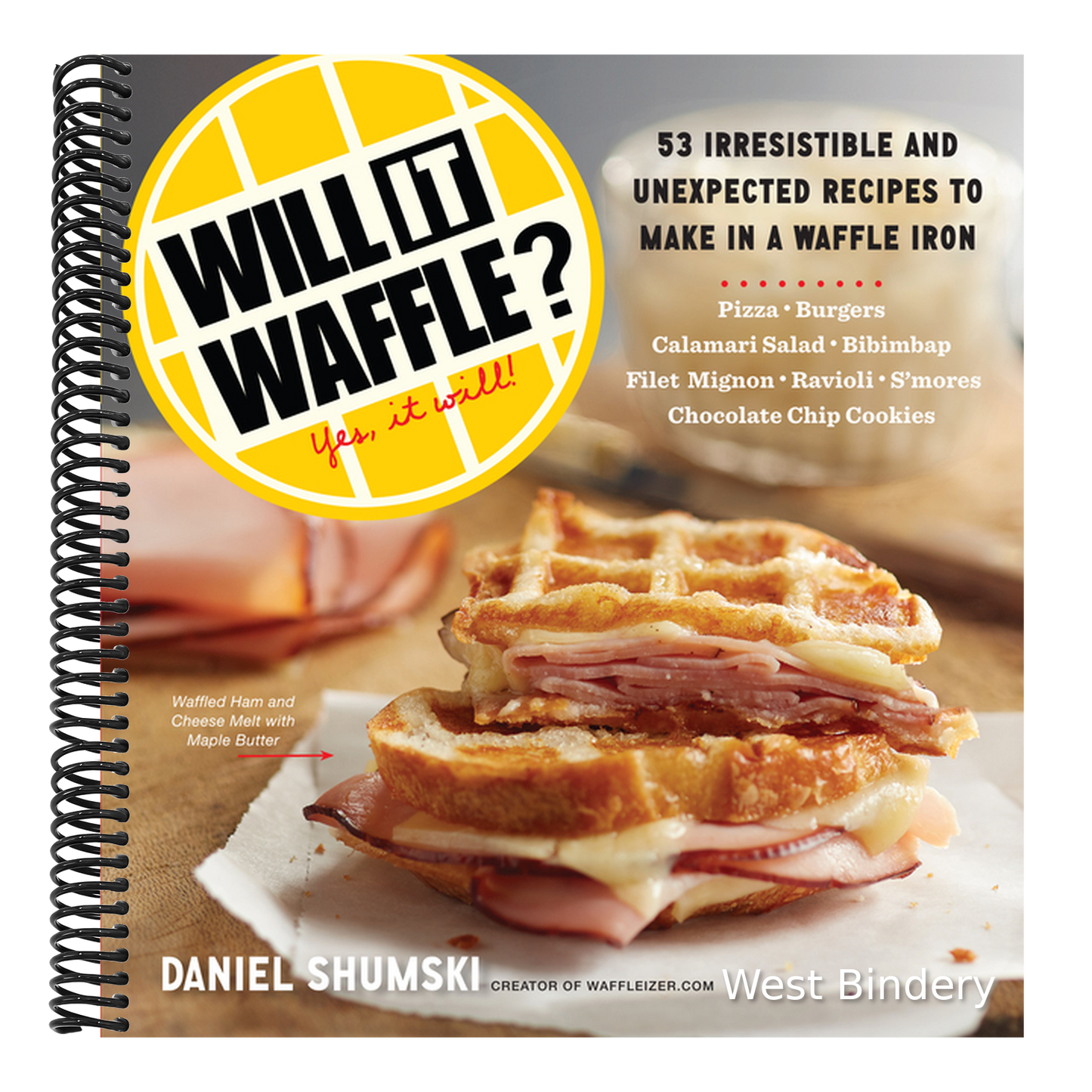 Will It Waffle?: 53 Unexpected and Irresistible Recipes to Make in a Waffle Iron