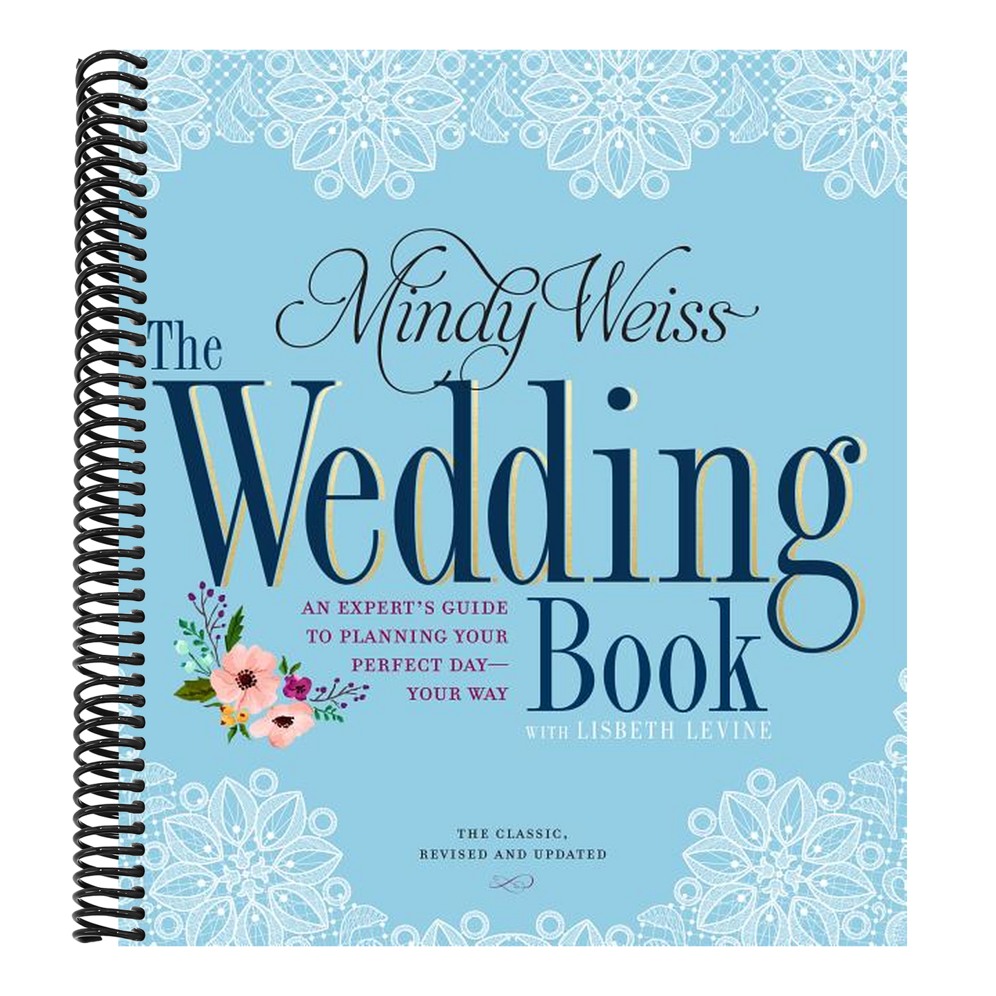 The Wedding Book: An Expert's Guide to Planning Your Perfect Day--Your Way