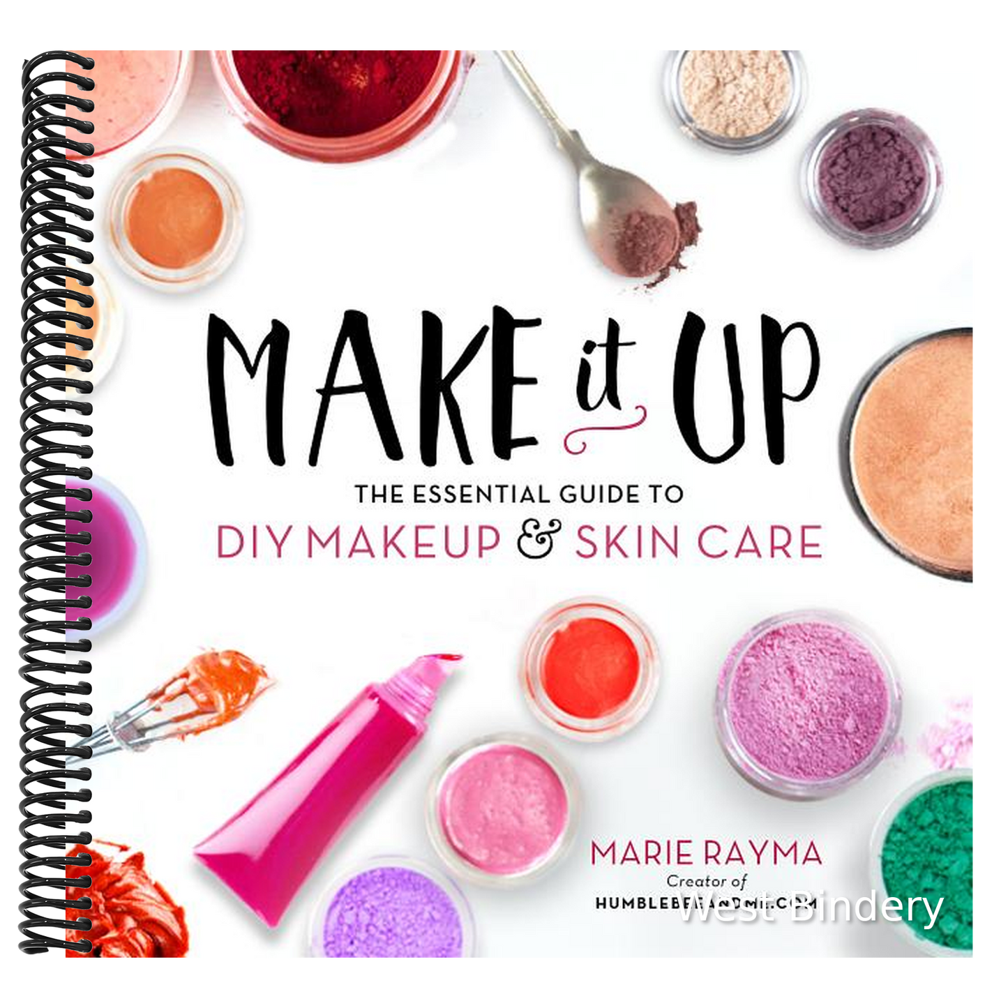 Make It Up: The Essential Guide to DIY Makeup and Skin Care