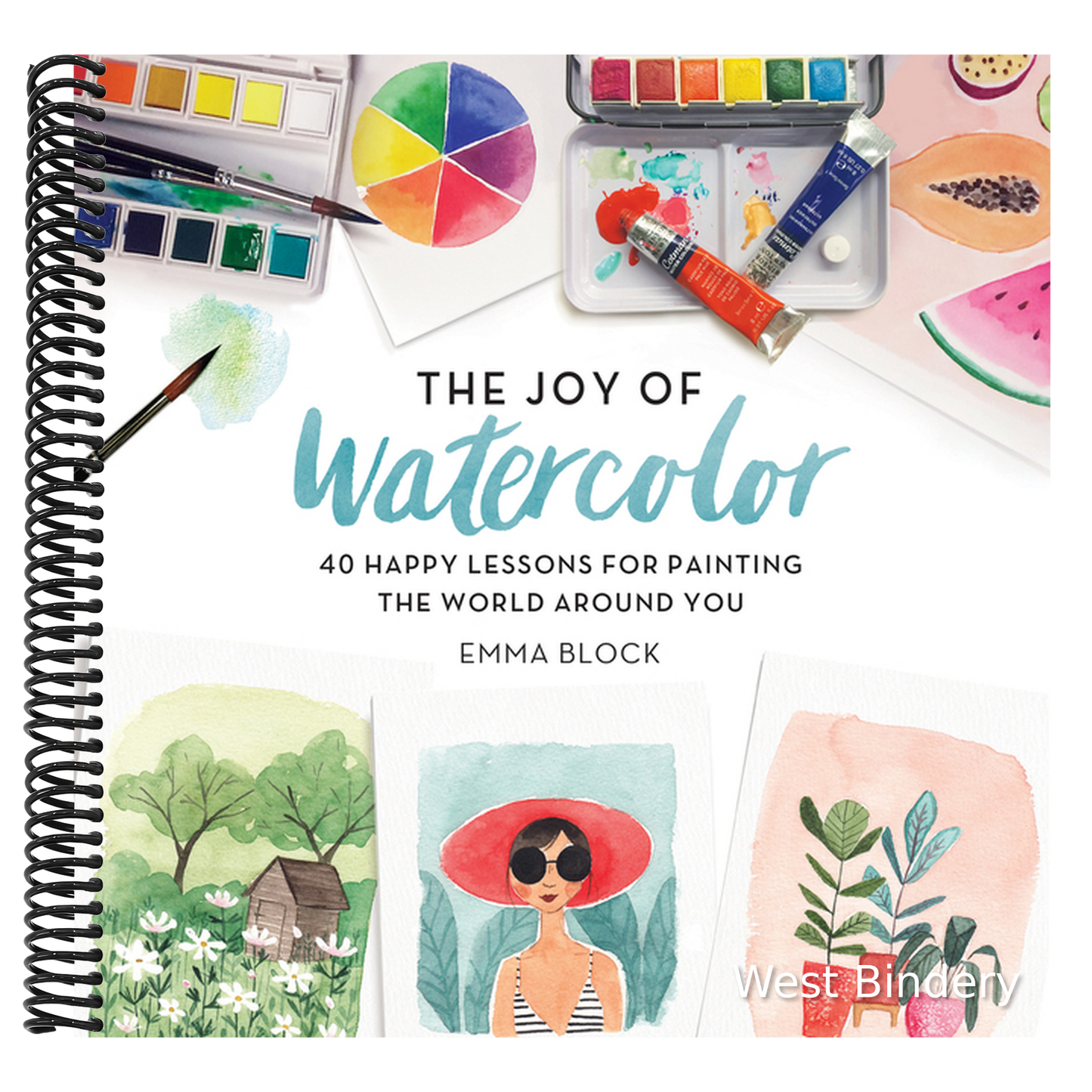 The Joy of Watercolor: 40 Happy Lessons for Painting the World Around You
