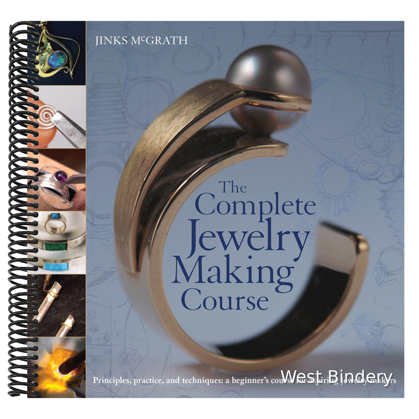 The Complete Jewelry Making Course: Principles, Practice and Techniques: A Beginner's Course for Aspiring Jewelry Makers