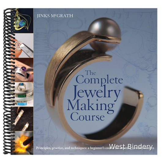 The Complete Jewelry Making Course: Principles, Practice and Techniques: A Beginner's Course for Aspiring Jewelry Makers