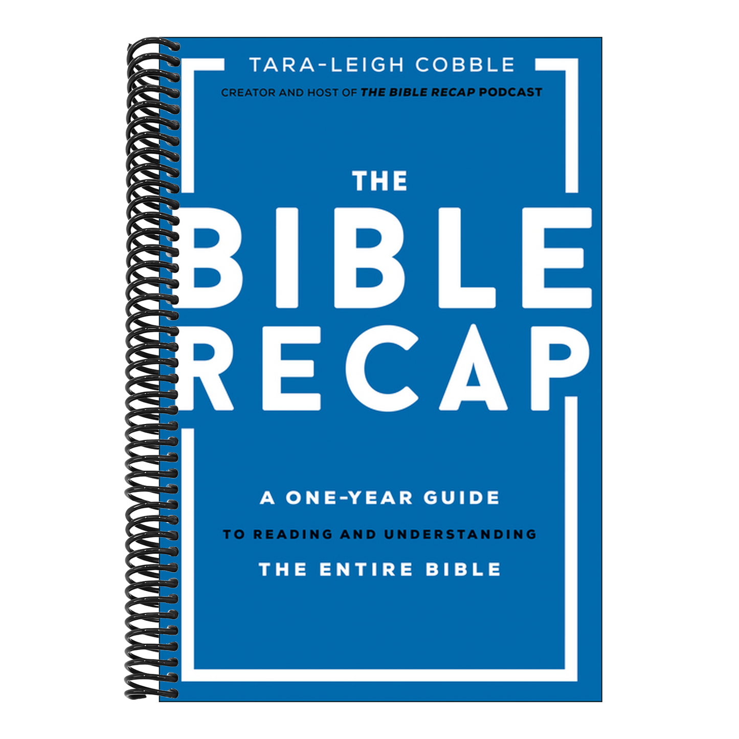 The Bible Recap: A One-Year Guide to Reading and Understanding the Entire Bible