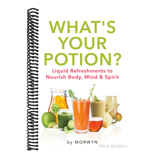 What's Your Potion?: Liquid Refreshments to Nourish Body, Mind, and Spirit