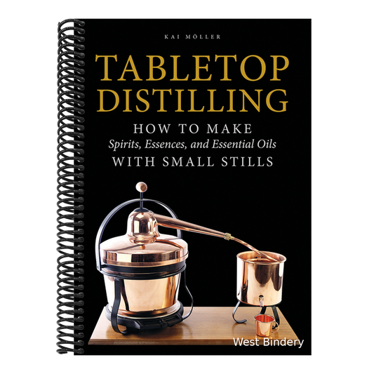 Tabletop Distilling: How to Make Spirits, Essences, and Essential Oils with Small Stills