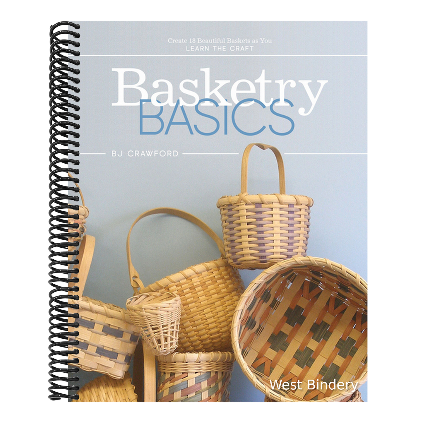 Basketry Basics: Create 18 Beautiful Baskets as You Learn the Craft