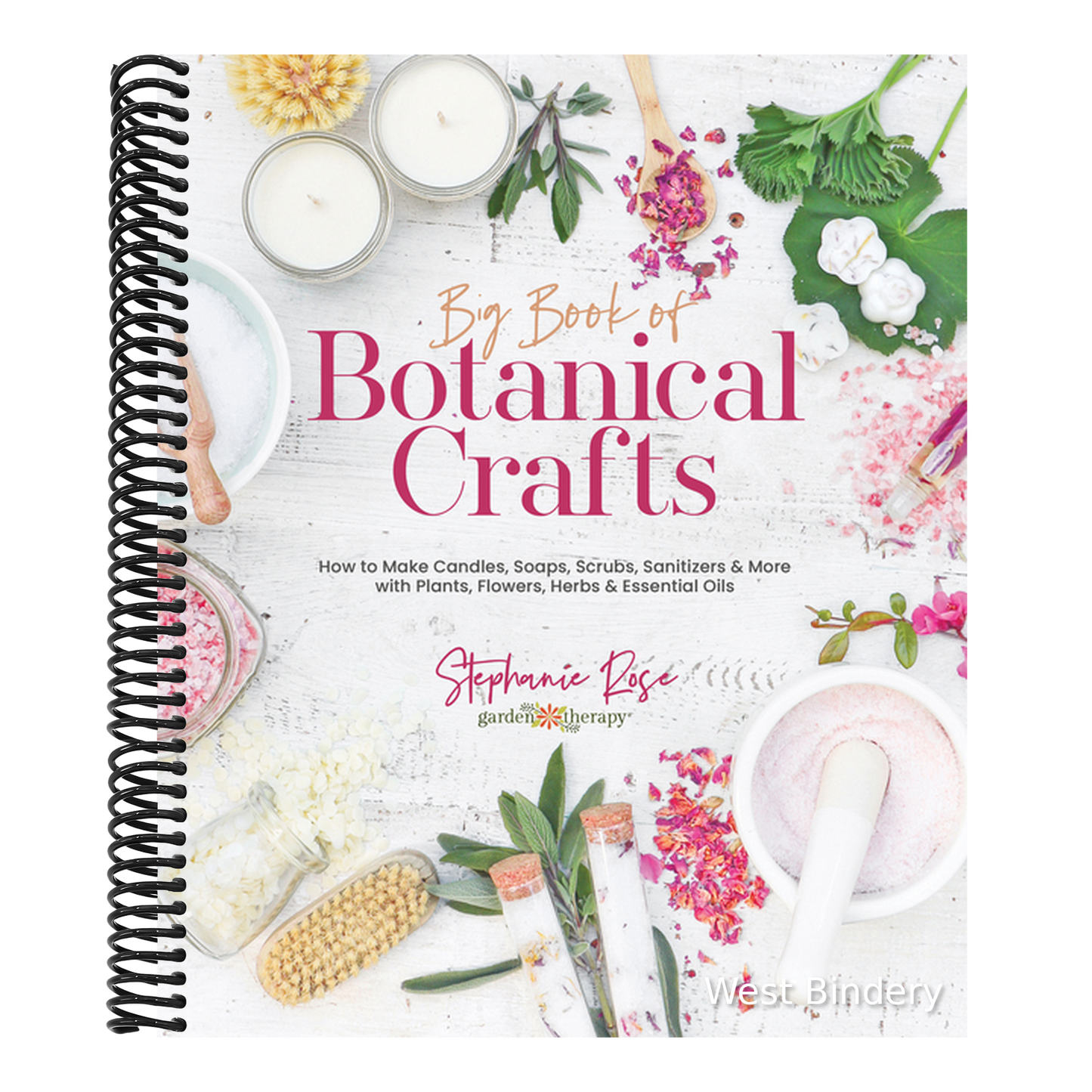 Big Book of Botanical Crafts: How to Make Candles, Soaps, Scrubs, Sanitizers & More with Plants, Flowers, Herbs & Essential Oils