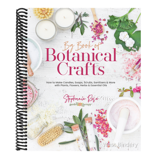 Big Book of Botanical Crafts: How to Make Candles, Soaps, Scrubs, Sanitizers & More with Plants, Flowers, Herbs & Essential Oils