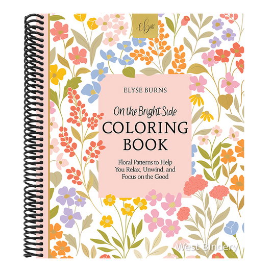 On the Bright Side Coloring Book: Floral Patterns to Help You Relax, Unwind, and Focus on the Good