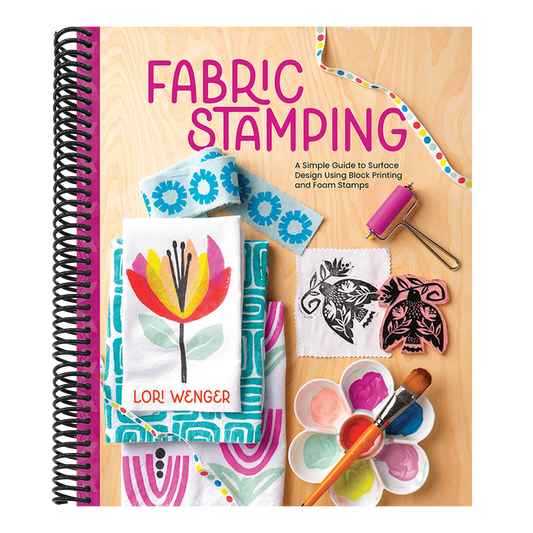 Fabric Stamping: A Simple Guide to Surface Design Using Block Printing and Foam Stamps