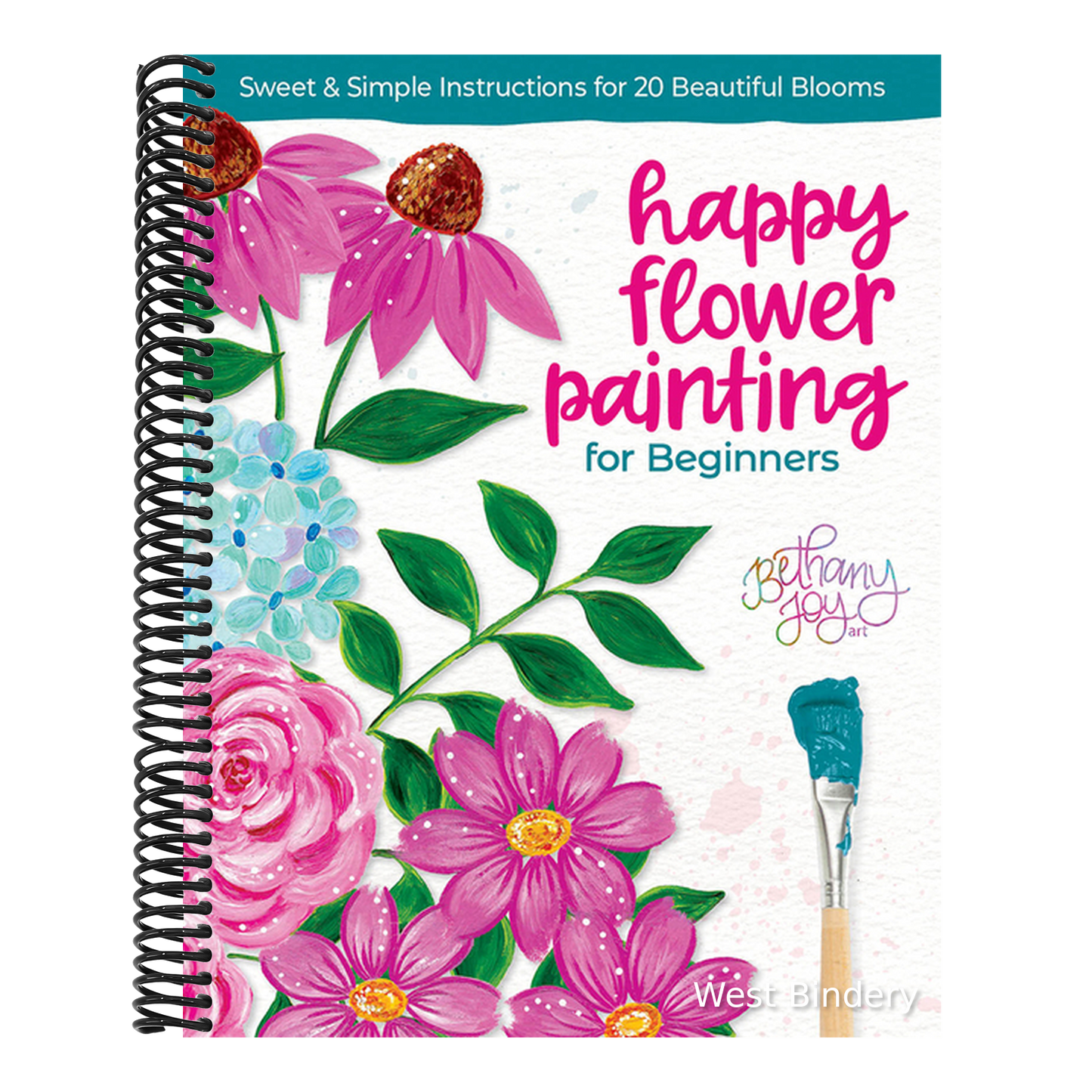 Happy Flower Painting for Beginners: Sweet & Simple Instructions for 20 Beautiful Blooms