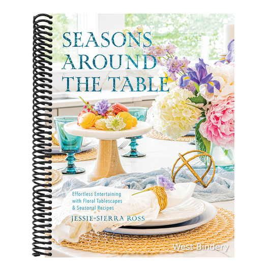 Seasons Around the Table: Effortless Entertaining with Floral Tablescapes & Seasonal Recipes