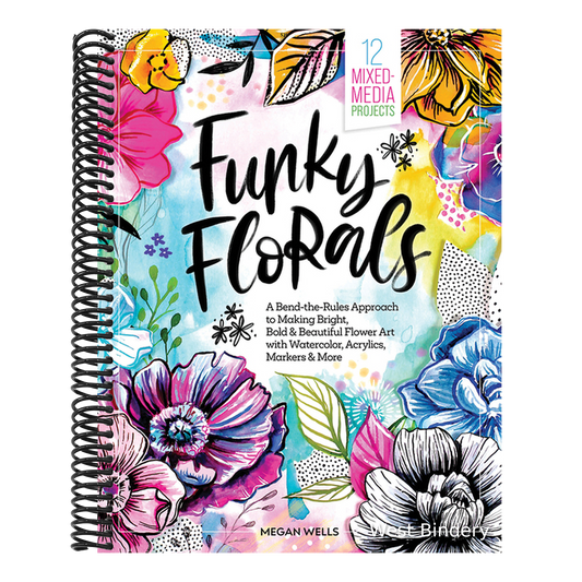 Funky Florals: A Bend-The-Rules Approach to Making Bright, Bold & Beautiful Flower Art with Watercolor, Acrylics, Markers & More - 12 Mixed-Media Proj