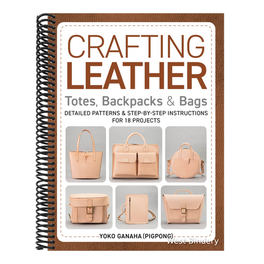 Crafting Leather Totes, Backpacks & Bags: Detailed Patterns & Step-By-Step Instructions for 18 Projects