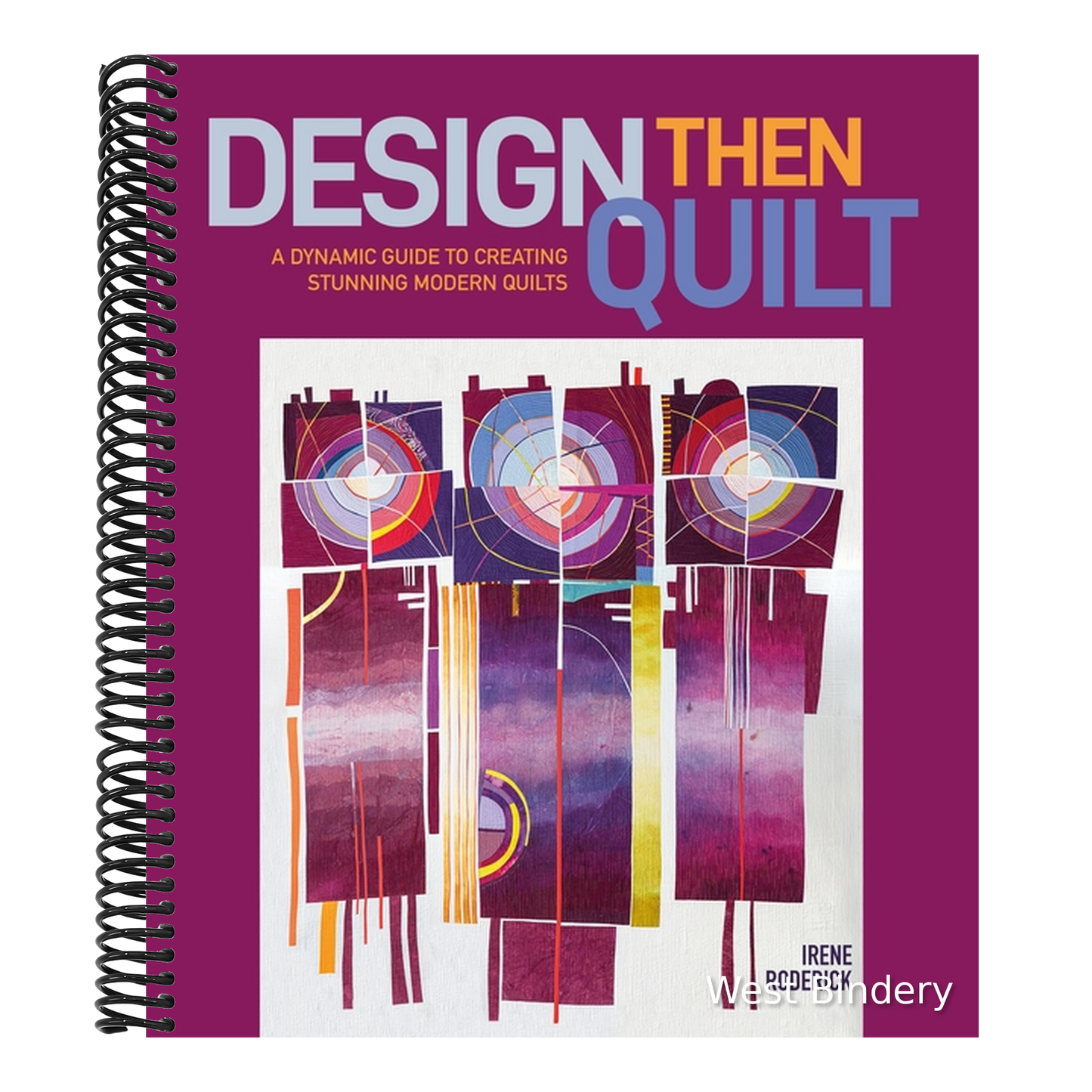 Design Then Quilt: A Dynamic Guide to Creating Stunning Modern Quilts