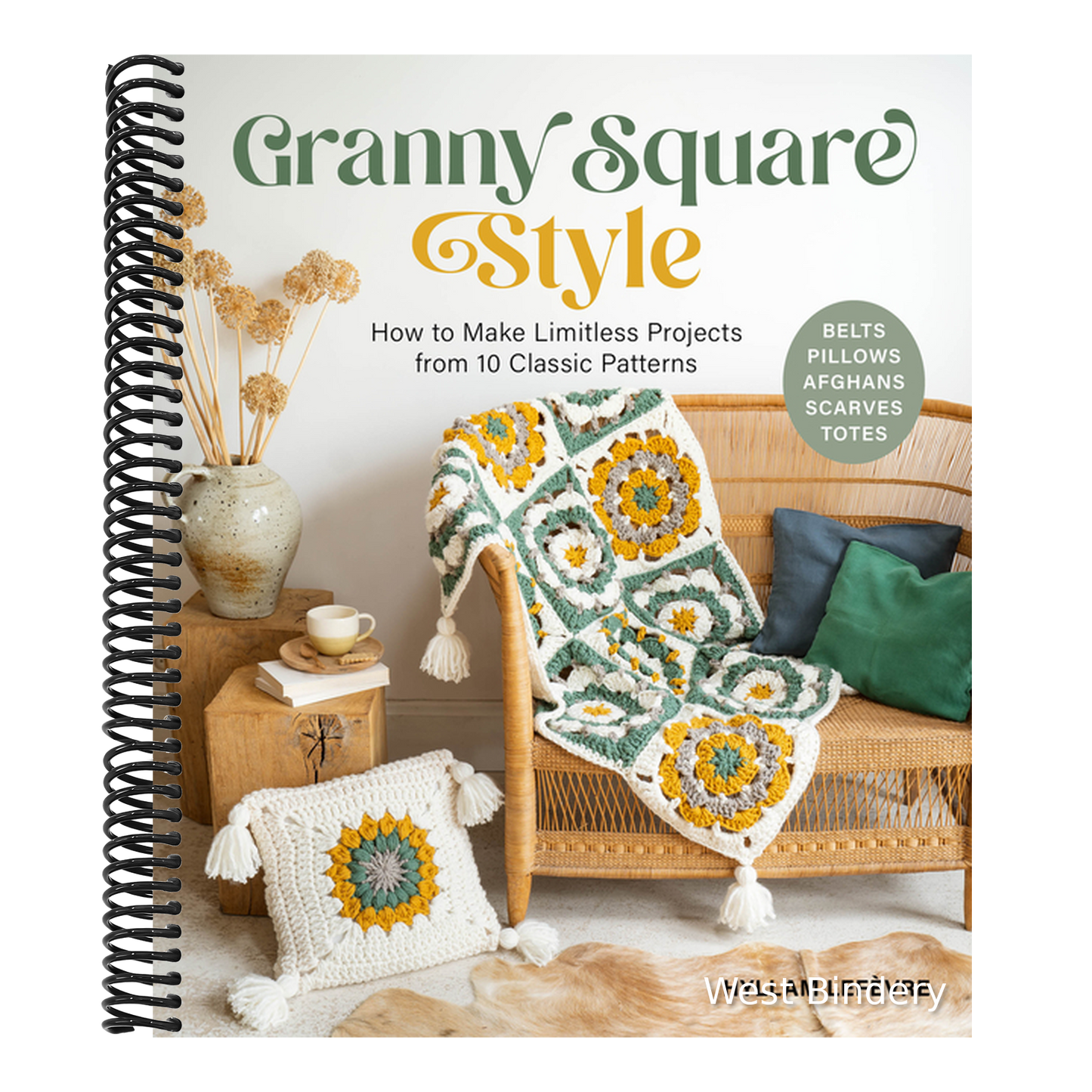 Granny Square Style: How to Make Limitless Projects from 10 Classic Patterns (Belts, Pillows, Afghans, Scarves, Totes) a Beginner's Guide to Crochet C