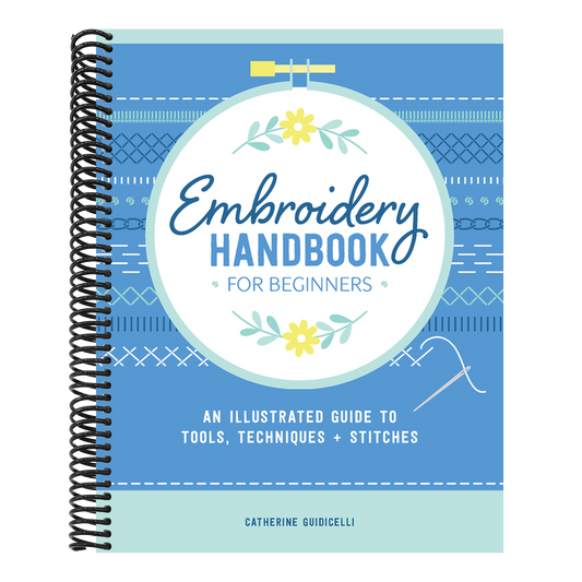 Embroidery Handbook for Beginners: An Illustrated Guide to Tools, Techniques, and Stitches