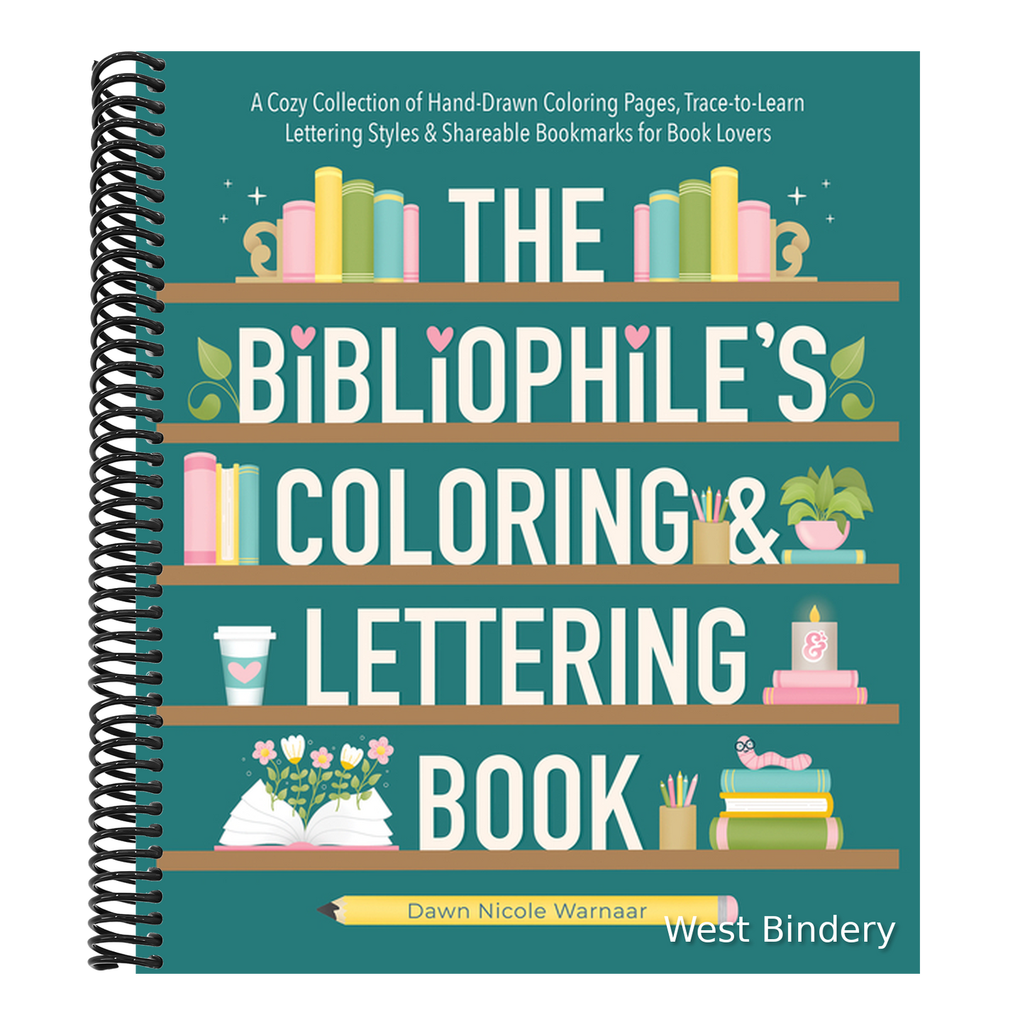 The Bibliophile's Coloring and Lettering Book: A Cozy Collection of Hand-Drawn Coloring Pages, Trace-To-Learn Lettering Styles, and Shareable Bookmarks fo