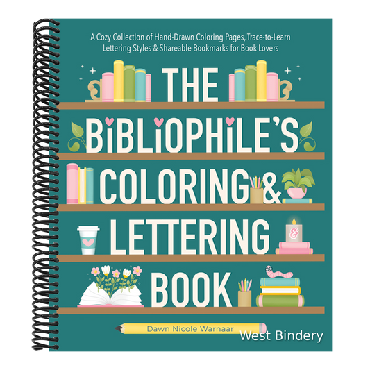The Bibliophile's Coloring and Lettering Book: A Cozy Collection of Hand-Drawn Coloring Pages, Trace-To-Learn Lettering Styles, and Shareable Bookmarks fo