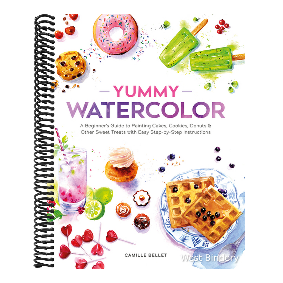 Yummy Watercolor: A Beginner's Guide to Painting Cakes, Cookies, Donuts, and Other Sweet Treats with Easy Step-By-Step Instructions