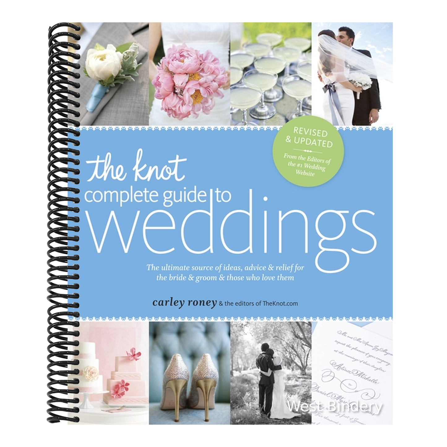 The Knot Complete Guide to Weddings: The Ultimate Source of Ideas, Advice & Relief for the Bride & Groom & Those Who Love Them (Revised, Updated)
