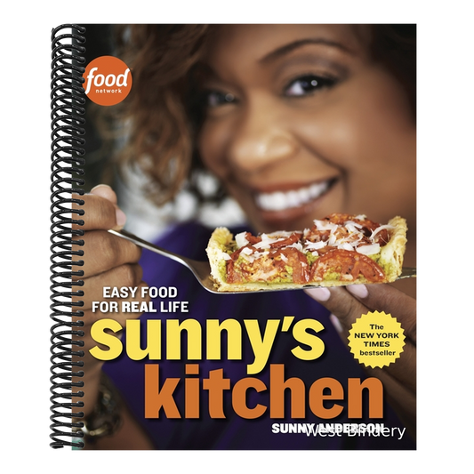 Sunny's Kitchen: Easy Food for Real Life: A Cookbook